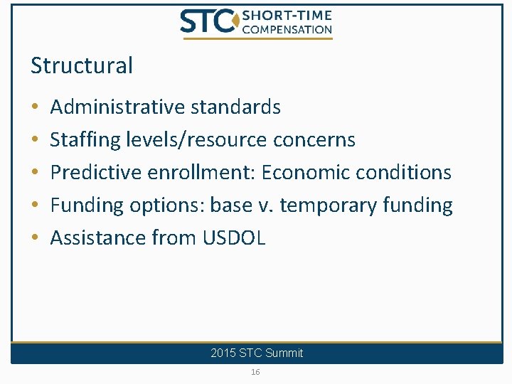 Structural • • • Administrative standards Staffing levels/resource concerns Predictive enrollment: Economic conditions Funding