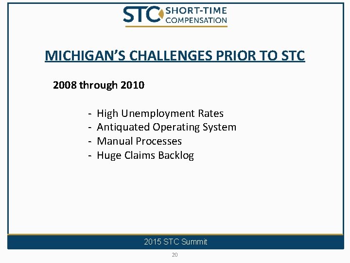 MICHIGAN’S CHALLENGES PRIOR TO STC 2008 through 2010 - High Unemployment Rates Antiquated Operating