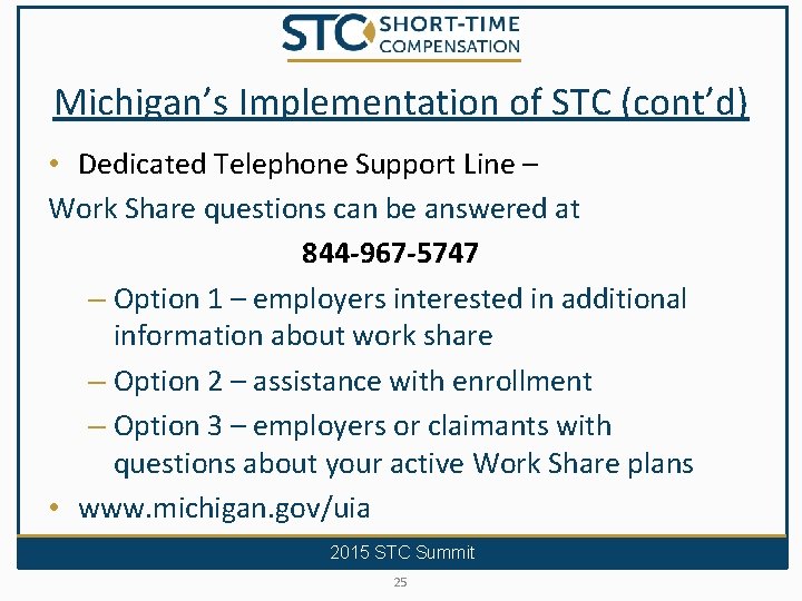 Michigan’s Implementation of STC (cont’d) • Dedicated Telephone Support Line – Work Share questions