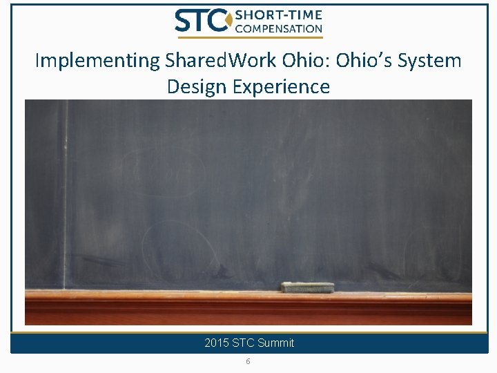 Implementing Shared. Work Ohio: Ohio’s System Design Experience 2015 STC Summit 6 