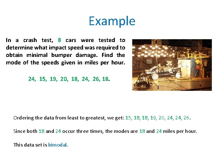 Example In a crash test, 8 cars were tested to determine what impact speed
