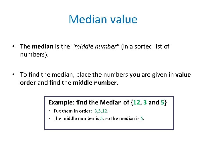 Median value • The median is the "middle number" (in a sorted list of