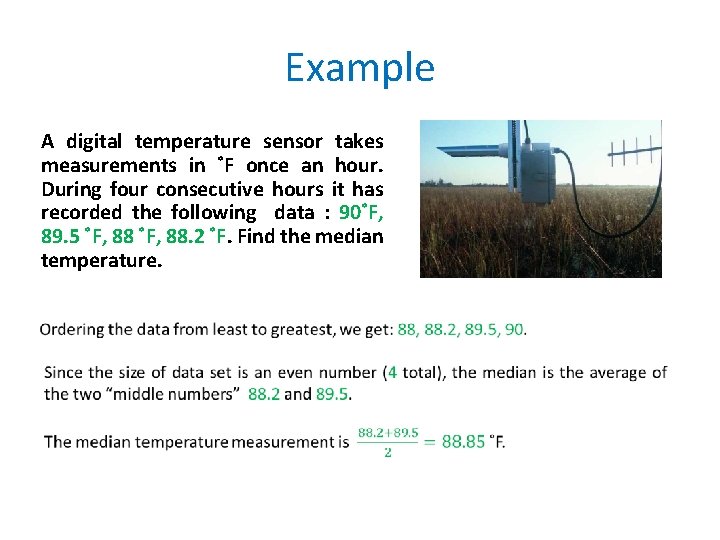 Example A digital temperature sensor takes measurements in ˚F once an hour. During four