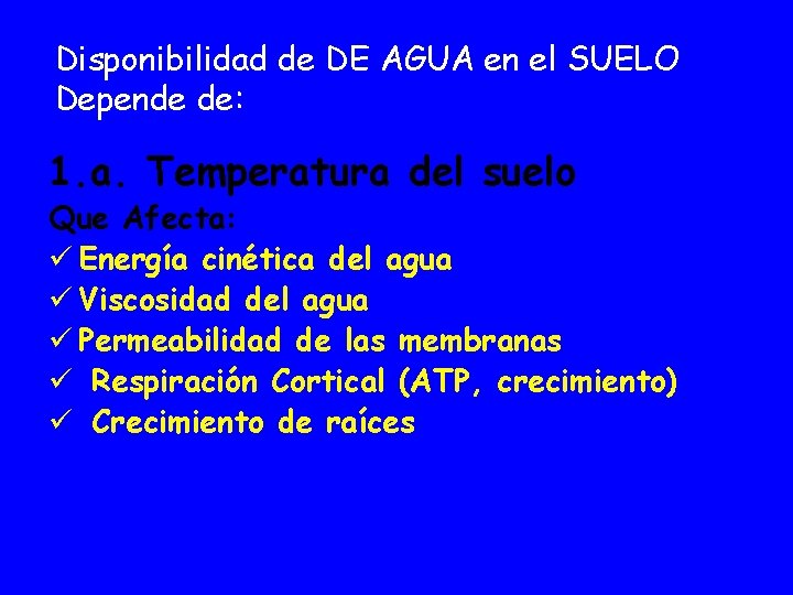 Disponibilidad de DE AGUA en el SUELO Depende de: 1. a. Temperatura del suelo