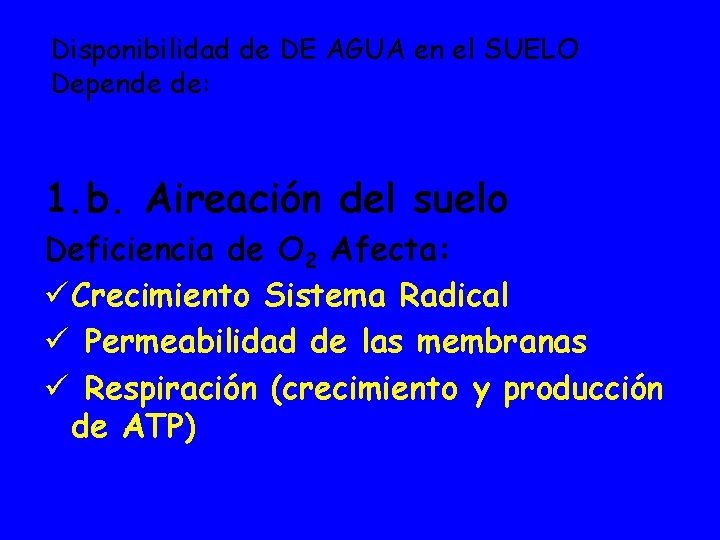 Disponibilidad de DE AGUA en el SUELO Depende de: 1. b. Aireación del suelo