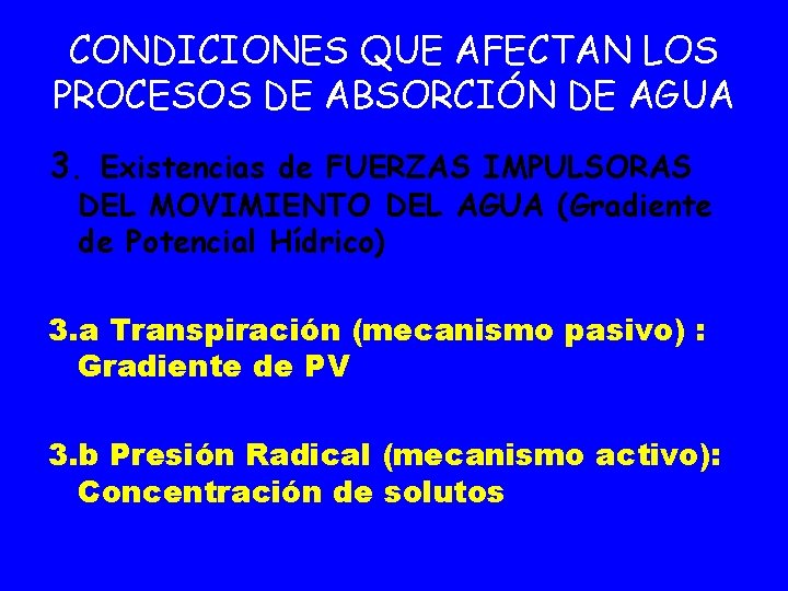 CONDICIONES QUE AFECTAN LOS PROCESOS DE ABSORCIÓN DE AGUA 3. Existencias de FUERZAS IMPULSORAS