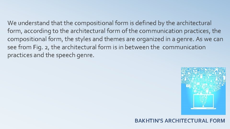 We understand that the compositional form is defined by the architectural form, according to