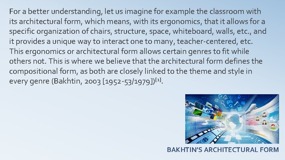 For a better understanding, let us imagine for example the classroom with its architectural