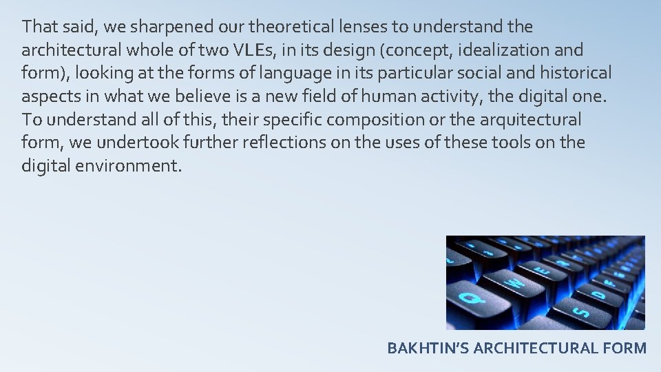 That said, we sharpened our theoretical lenses to understand the architectural whole of two