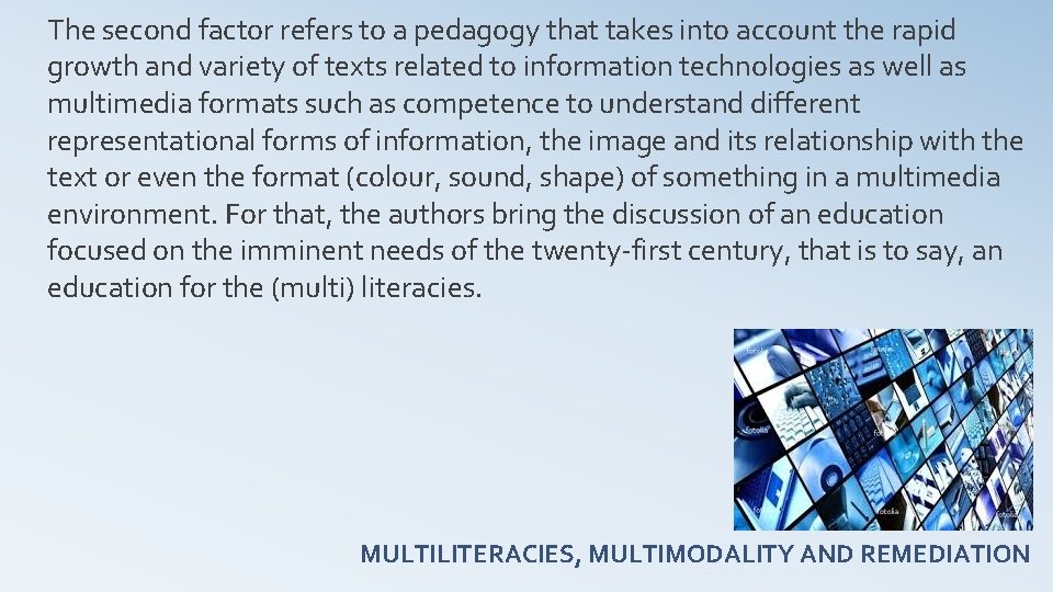 The second factor refers to a pedagogy that takes into account the rapid growth