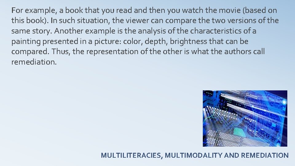 For example, a book that you read and then you watch the movie (based