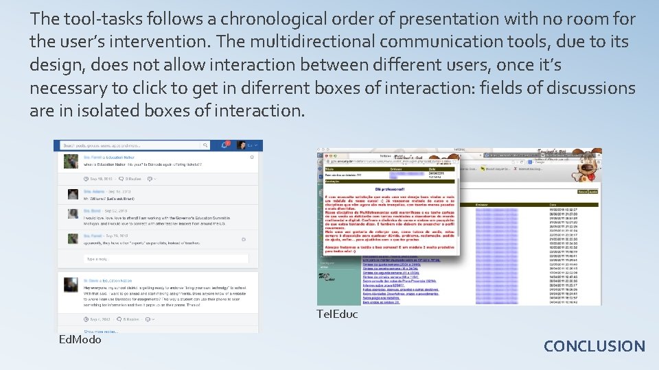 The tool-tasks follows a chronological order of presentation with no room for the user’s