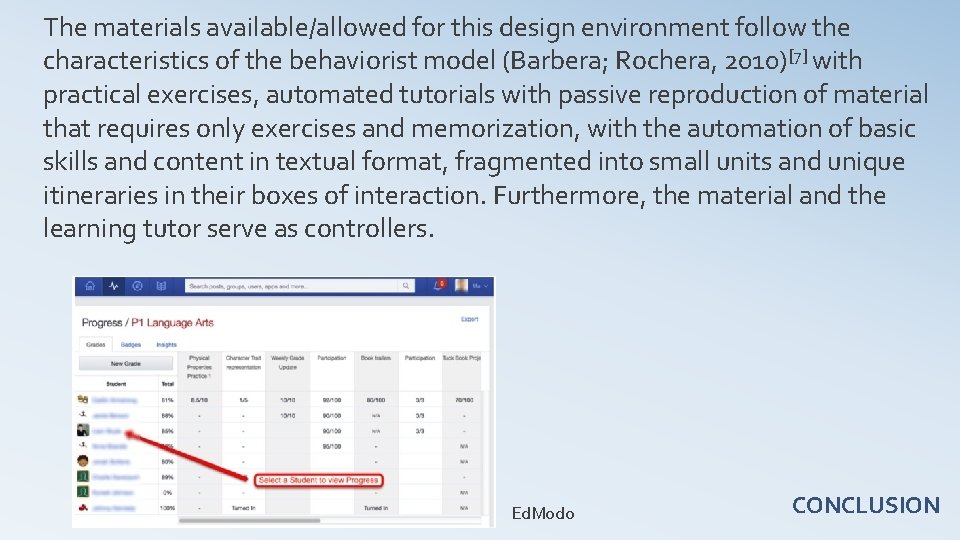 The materials available/allowed for this design environment follow the characteristics of the behaviorist model