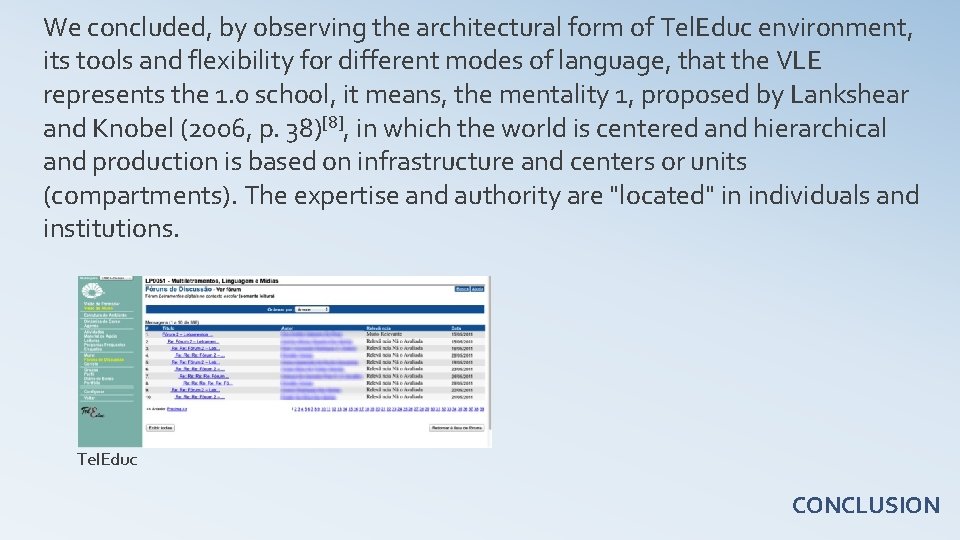 We concluded, by observing the architectural form of Tel. Educ environment, its tools and