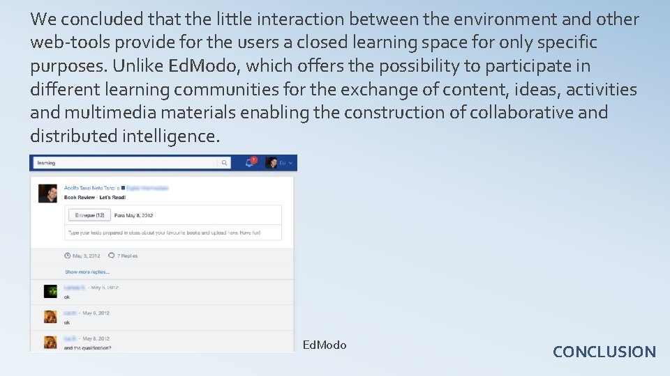 We concluded that the little interaction between the environment and other web-tools provide for