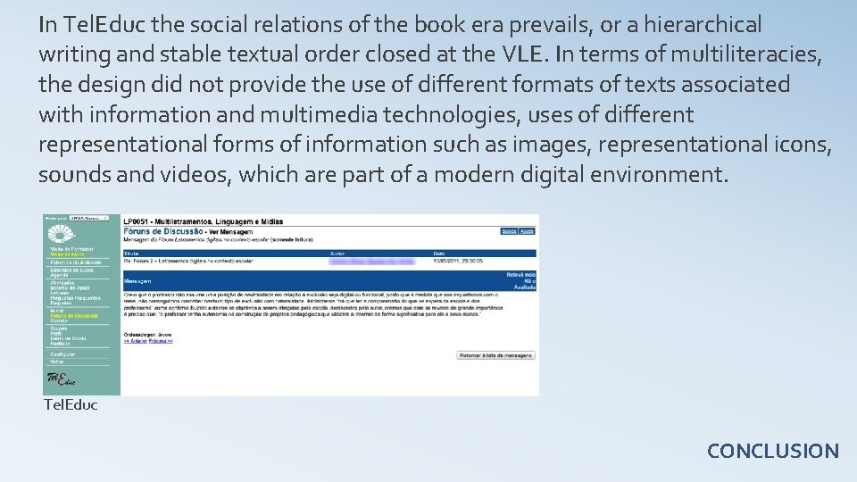 In Tel. Educ the social relations of the book era prevails, or a hierarchical
