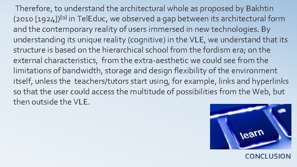  Therefore, to understand the architectural whole as proposed by Bakhtin (2010 [1924])[9] in