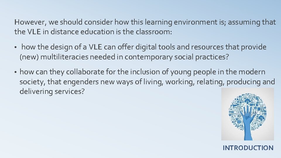 However, we should consider how this learning environment is; assuming that the VLE in