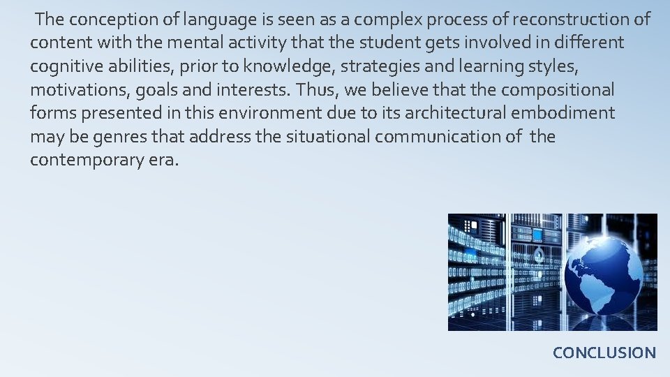  The conception of language is seen as a complex process of reconstruction of