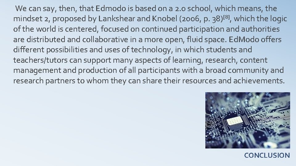  We can say, then, that Edmodo is based on a 2. 0 school,