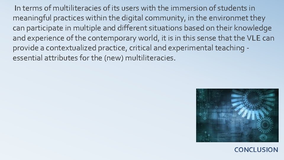  In terms of multiliteracies of its users with the immersion of students in