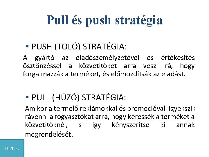 Pull és push stratégia § PUSH (TOLÓ) STRATÉGIA: A gyártó az eladószemélyzetével és értékesítés