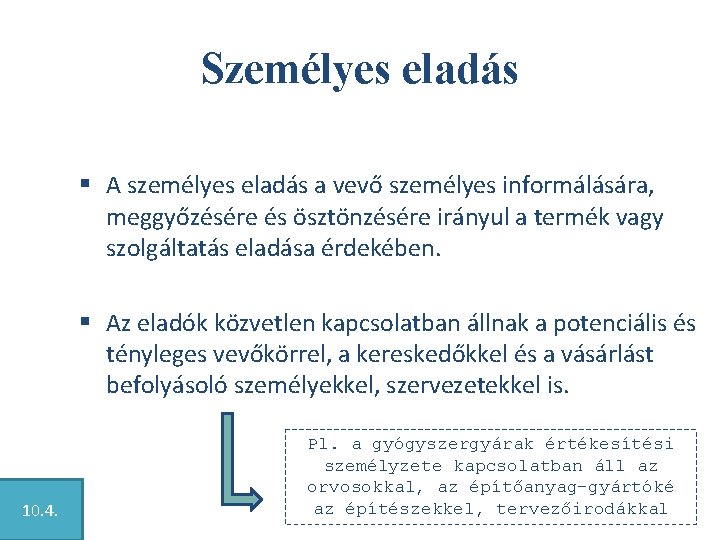 Személyes eladás § A személyes eladás a vevő személyes informálására, meggyőzésére és ösztönzésére irányul