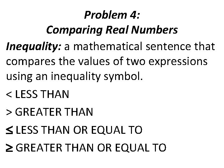 Problem 4: Comparing Real Numbers Inequality: a mathematical sentence that compares the values of