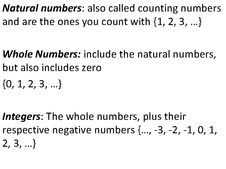 Natural numbers: also called counting numbers and are the ones you count with {1,