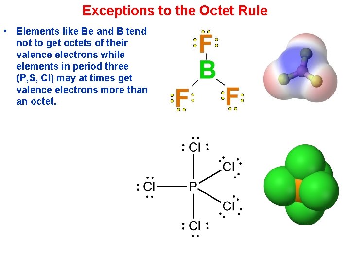 Exceptions to the Octet Rule • Elements like Be and B tend not to