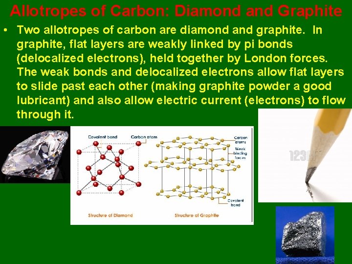 Allotropes of Carbon: Diamond and Graphite • Two allotropes of carbon are diamond and