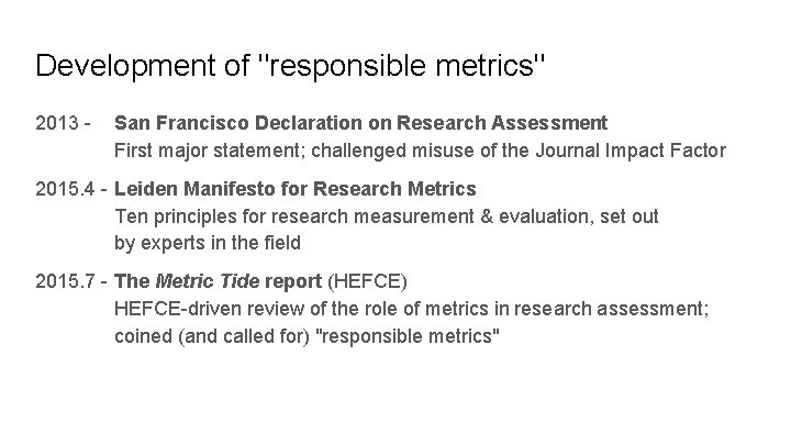 Development of "responsible metrics" 2013 - San Francisco Declaration on Research Assessment First major