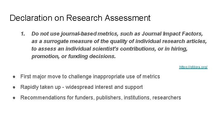 Declaration on Research Assessment 1. Do not use journal-based metrics, such as Journal Impact