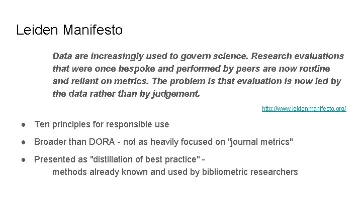 Leiden Manifesto Data are increasingly used to govern science. Research evaluations that were once