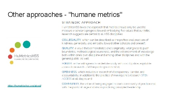 Other approaches - "humane metrics" https: //humetricshss. org/about/ 