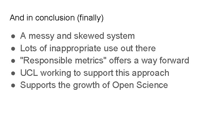 And in conclusion (finally) ● ● ● A messy and skewed system Lots of