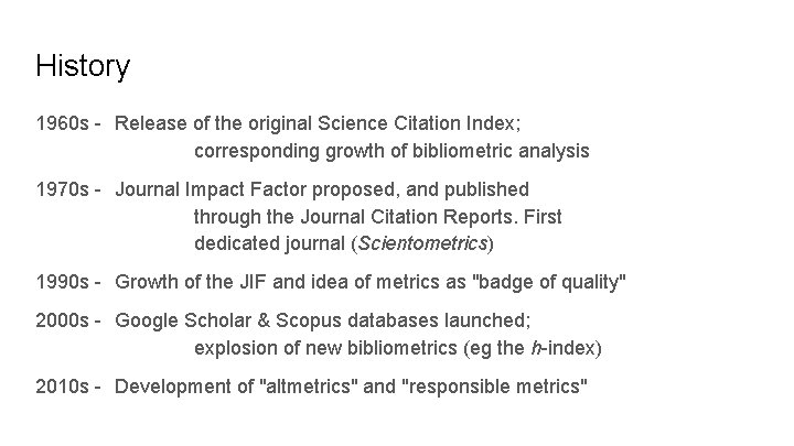 History 1960 s - Release of the original Science Citation Index; corresponding growth of