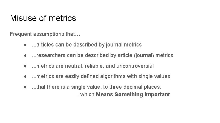 Misuse of metrics Frequent assumptions that… ●. . . articles can be described by