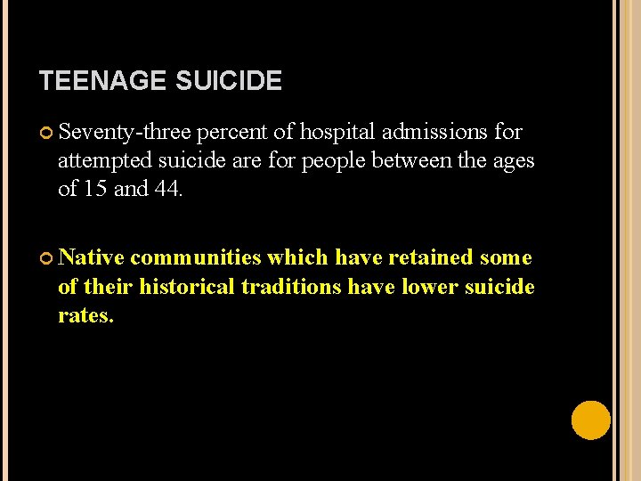 TEENAGE SUICIDE Seventy-three percent of hospital admissions for attempted suicide are for people between