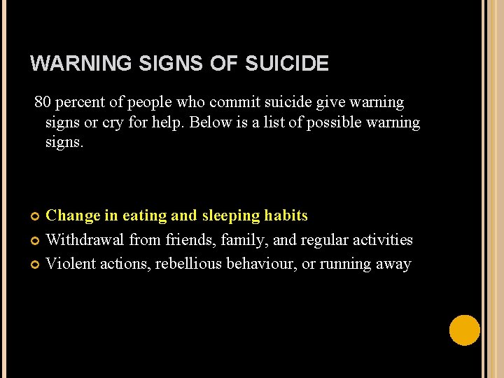 WARNING SIGNS OF SUICIDE 80 percent of people who commit suicide give warning signs