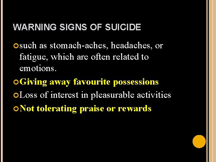 WARNING SIGNS OF SUICIDE such as stomach-aches, headaches, or fatigue, which are often related