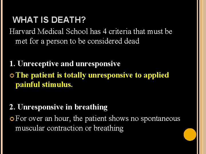 WHAT IS DEATH? Harvard Medical School has 4 criteria that must be met for