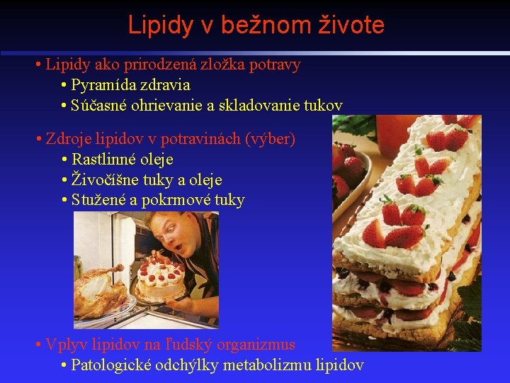 Lipidy v bežnom živote • Lipidy ako prirodzená zložka potravy • Pyramída zdravia •