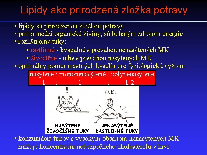 Lipidy ako prirodzená zložka potravy • lipidy sú prirodzenou zložkou potravy • patria medzi