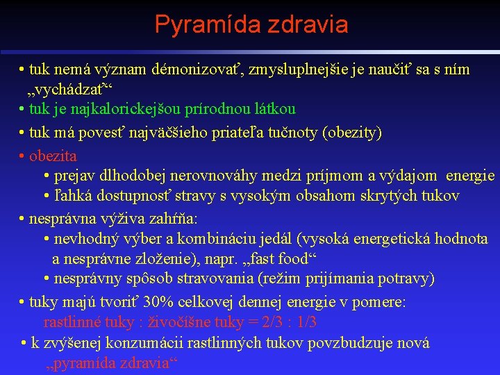 Pyramída zdravia • tuk nemá význam démonizovať, zmysluplnejšie je naučiť sa s ním „vychádzať“