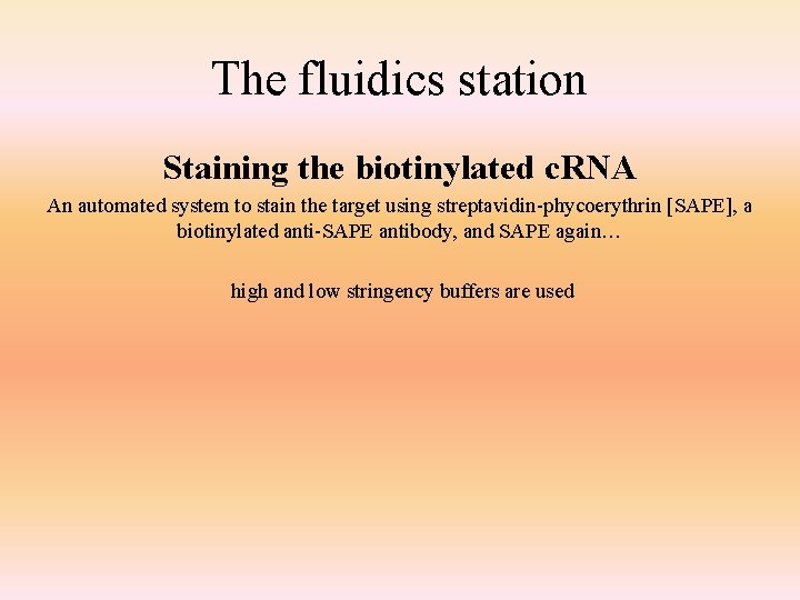 The fluidics station Staining the biotinylated c. RNA An automated system to stain the