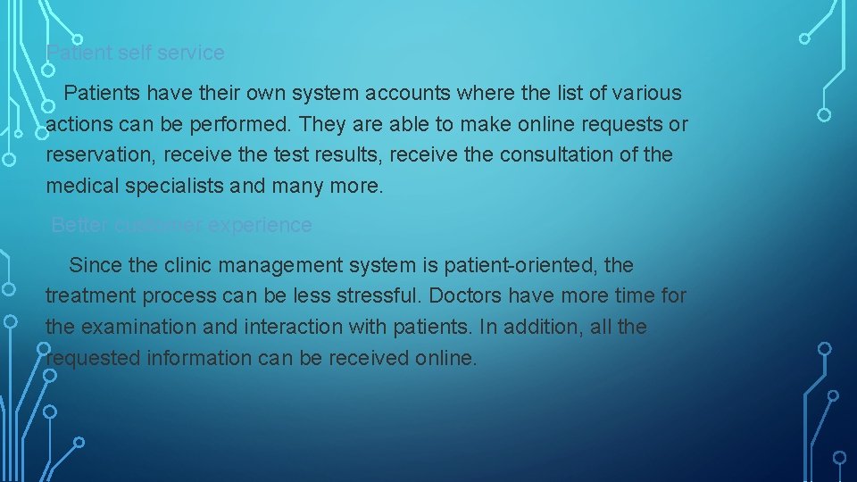 Patient self service Patients have their own system accounts where the list of various