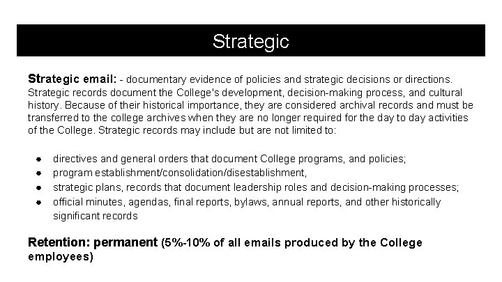 Strategic email: - documentary evidence of policies and strategic decisions or directions. Strategic records