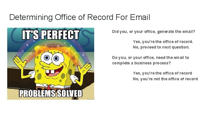 Determining Office of Record For Email Did you, or your office, generate the email?