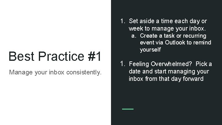 1. Set aside a time each day or week to manage your inbox. Best